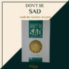 Don't Be Sad by Shukrea